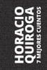 7 mejores cuentos de Horacio Quiroga (Spanish Edition)
