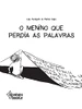 O MENINO QUE PERDIA AS PALAVRAS (Portuguese Edition)