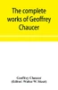 The complete works of Geoffrey Chaucer