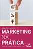 Marketing na prática (Portuguese Edition)