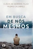 Em Busca De Nós Mesmos (Portuguese Edition)
