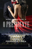 O presidente - série Entre o amor e o poder volume 3 (Portuguese Edition)