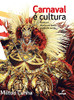 Carnaval E Cultura: Poetica E Tecnica No Fazer Escola de Samba (Portuguese Edition)