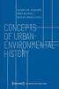 Concepts of Urban-Environmental History (Environmental and Climate History)