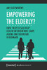 Empowering the Elderly?: How Help to Self-Help Health Interventions Shape Ageing and Eldercare in Denmark (Aging Studies)