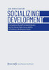 Socializing Development: Transnational Social Movement Advocacy and the Human Rights Accountability of Multilateral Development Banks (Social Movement and Protest)