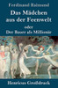 Das Mädchen aus der Feenwelt oder Der Bauer als Millionär (Großdruck): Romantisches Original-Zaubermärchen mit Gesang in drei Aufzügen (German Edition)