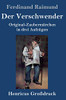 Der Verschwender (Großdruck): Original-Zaubermärchen in drei Aufzügen (German Edition)