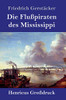 Die Flußpiraten des Mississippi (Großdruck): Aus dem Waldleben Amerikas (German Edition)