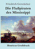 Die Flußpiraten des Mississippi (Großdruck): Aus dem Waldleben Amerikas (German Edition)