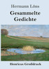 Gesammelte Gedichte (Großdruck): Junglaub / Mein goldenes Buch / Mein blaues Buch / Der kleine Rosengarten / Fritz von der Leines Ausgewählte Lieder / Ulenspeigels Ausgewählte Lieder (German Edition)