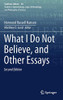 What I Do Not Believe, and Other Essays (Synthese Library)