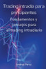 Trading intradía para principiantes: Fundamentos y consejos para el trading intradiario. (Spanish Edition)