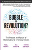 Blockchain Bubble or Revolution: The Present and Future of Blockchain and Cryptocurrencies
