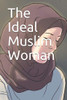 The Ideal Muslim Woman