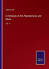 A Dictionary Of Arts, Manufactures, And Mines : Vol. Ii