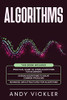 Algorithms : This Book Includes : Practical Guide To Learn Algorithms For Beginners + Design Algorithms To Solve Common Problems + Advanced Data Structures For Algorithms
