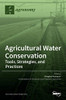 Agricultural Water Conservation : Tools, Strategies, And Practices