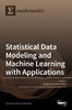 Statistical Data Modeling And Machine Learning With Applications