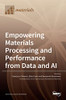 Empowering Materials Processing And Performance From Data And Ai