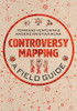 Controversy Mapping : A Field Guide - 9781509544509