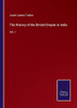 The History Of The British Empire In India : Vol. I - 9783752563221