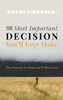 The Most Important Decision You'Ll Ever Make