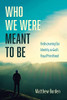 Who We Were Meant To Be - 9781666708745