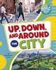 Up, Down, And Around The City - 9781663976536