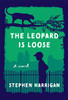The Leopard Is Loose : A Novel