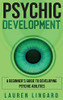 Psychic Development : A Beginner'S Guide To Developing Psychic Abilities - 9781761037580