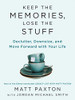 Keep The Memories, Lose The Stuff : Declutter, Downsize, And Move Forward With Your Life