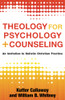 Theology For Psychology And Counseling : An Invitation To Holistic Christian Practice
