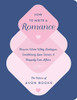 How to Write a Romance: Or, How to Write Witty Dialogue, Smoldering Love Scenes, and Happily Ever Afters