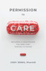 Permission To Care : Building A Healthcare Culture That Thrives In Chaos - 9781954801301