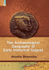 The Archaeological Geography Of Early Historical Gujarat