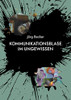 Kommunikationsblase Im Ungewissen : Die Kunst, Die Zeichen Der Zeit Zu Lesen