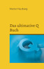 Das Ultimative Q Buch : Die Bibel Für Das Große Erwachen