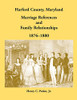 Harford County, Maryland Marriage References And Family Relationships, 1876-1880