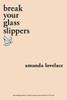 break your glass slippers (you are your own fairy tale)