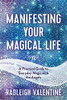 Manifesting Your Magical Life : A Practical Guide To Everyday Magic With The Angels