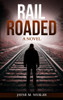 Railroaded : A Novel
