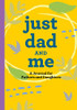 Just Dad And Me : A Journal For Fathers And Daughters