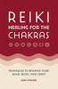 Reiki Healing For The Chakras : Techniques To Balance Your Mind, Body, And Spirit