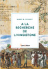 A La Recherche De Livingstone : Sur Les Traces Du Célèbre Explorateur