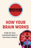 How Your Brain Works : Inside The Most Complicated Object In The Known Universe