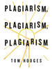 Plagiarism, Plagiarism, Plagiarism