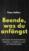 Beende, Was Du Anfängst : Die Kunst Des Durchziehens, Handelns, Ausführens Und Der Selbstdisziplin - 9781647433291