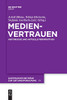 Medienvertrauen : Historische Und Aktuelle Perspektiven
