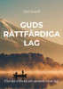 Guds Rättfärdiga Lag : Hur Ska Vi Förstå Och Använda Mose Lag?